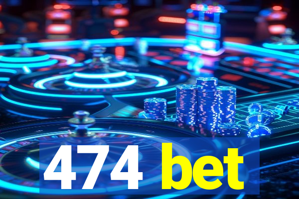 474 bet